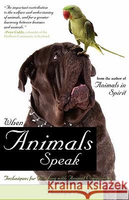 When Animals Speak: Techniques for Bonding with Animal Companions Smith, Penelope 9781582702353 Beyond Words Publishing - książka