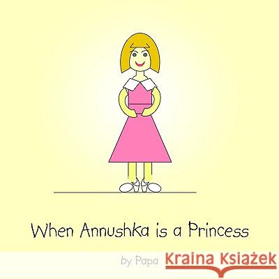 When Annushka is a Princess Papa 9781420866520 Authorhouse - książka