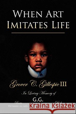 When Art Imitates Life Grover C. III Gillespie 9781436397339 Xlibris Corporation - książka