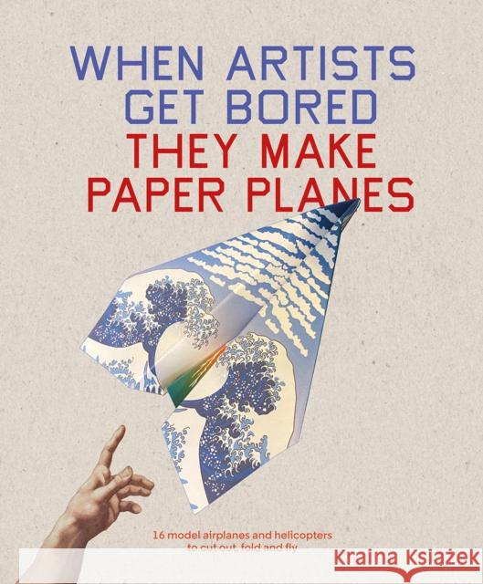 When Artists Get Bored They Make Paper Planes Trevor Bounford 9781837760480 Thames & Hudson Ltd - książka