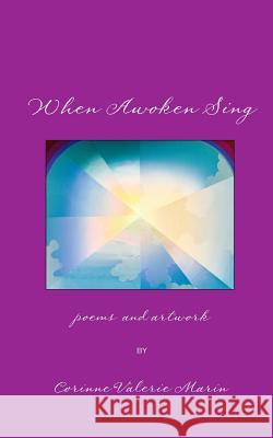 When Awoken Sing Corinne-Valerie Marin 9781533489425 Createspace Independent Publishing Platform - książka