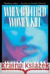 When Battered Women Kill Angela Browne 9780029038819 Free Press