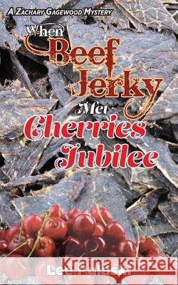 When Beef Jerky Met Cherries Jubilee Lee Pulaski 9781522993063 Createspace Independent Publishing Platform - książka