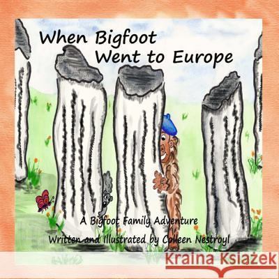 When Bigfoot Went to Europe: A Bigfoot Family Adventure Colleen Nestroyl 9781479331956 Createspace - książka