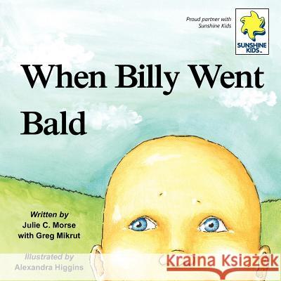 When Billy Went Bald Julie C. Morse Alexandra Higgins Greg Mikrut 9781935766377 Windy City Publishers - książka