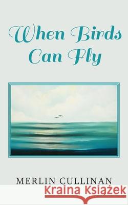 When Birds Can Fly Merlin Cullinan 9781800310674 New Generation Publishing - książka