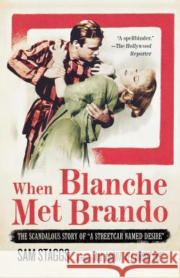 When Blanche Met Brando: The Scandalous Story of a Streetcar Named Desire Staggs, Sam 9780312321666 St. Martin's Griffin - książka