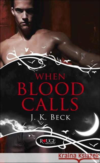 When Blood Calls: A Rouge Paranormal Romance JK Beck 9780091950293  - książka