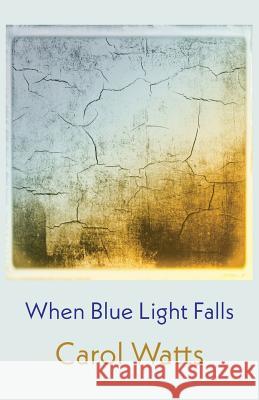 When Blue Light Falls Carol Watts 9781848615267 Shearsman Books - książka