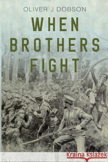 When Brothers Fight Oliver J Dobson 9781800164420 Pegasus Elliot Mackenzie Publishers - książka