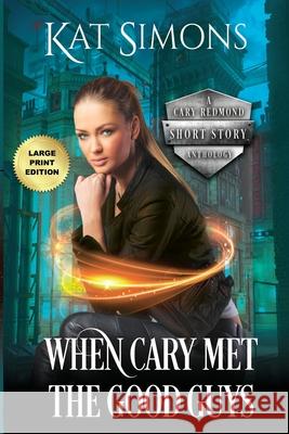 When Cary Met the Good Guys: Large Print Edition Kat Simons 9781944600310 T&d Publishing - książka