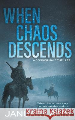 When Chaos Descends: A Post-Apocalyptic Survival Thriller January Bain 9781685497453 Rough Edges Press - książka