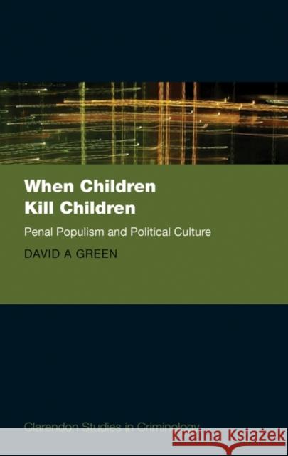 When Children Kill Children: Penal Populism and Political Culture Green, David A. 9780199230969  - książka
