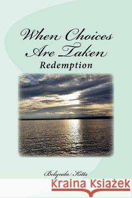 When Choices Are Taken: Redemption Belynda Kitts 9781523219247 Createspace Independent Publishing Platform - książka