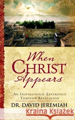 When Christ Appears: An Inspirational Experience Through Revelation David Jeremiah 9781617955266 Worthy Publishing - książka