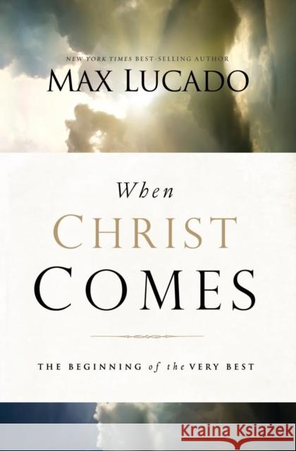 When Christ Comes: The Beginning of the Very Best Lucado, Max 9780849964435 Thomas Nelson Publishers - książka