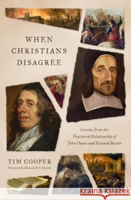 When Christians Disagree: Lessons from the Fractured Relationship of John Owen and Richard Baxter Tim Cooper Michael A. G. Haykin 9781433592959 Crossway Books - książka