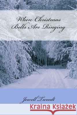 When Christmas Bells Are Ringing MS Jewell C. Tweedt 9781492348009 Createspace - książka