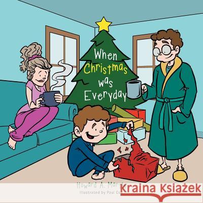 When Christmas was Everyday Martin, Howard A. 9781491836620 Authorhouse - książka