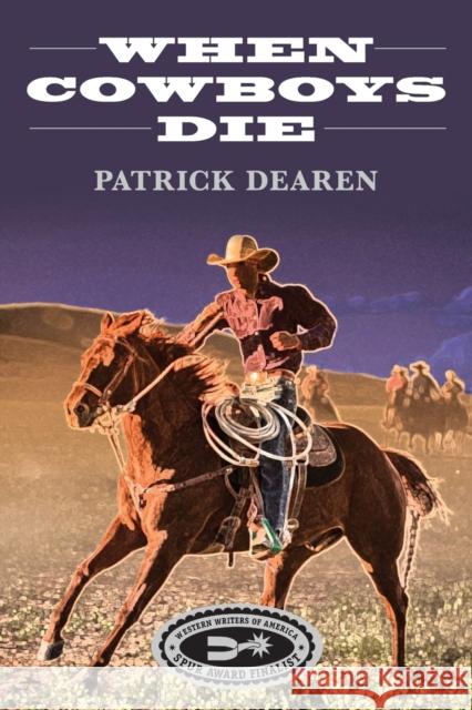 When Cowboys Die Patrick Dearen 9780875658209 Texas Christian University Press,U.S. - książka