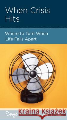 When Crisis Hits: Where to Turn When Life Falls Apart C. John Miller 9781936768486 New Growth Press - książka