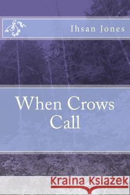 When Crows Call Ihsan Jones 9780615724010 Ihsan Jones - książka