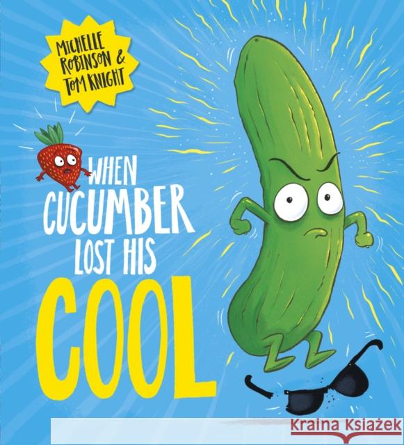 When Cucumber Lost His Cool (PB) Robinson, Michelle 9780702305986 Scholastic - książka