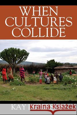 When Cultures Collide Kay Peterson 9781478785057 Outskirts Press - książka