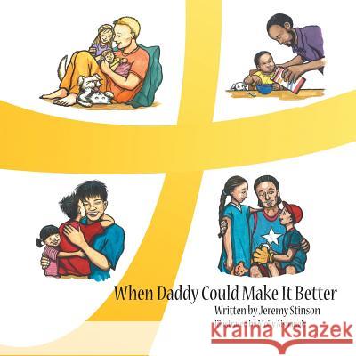 When Daddy Could Make It Better Jeremy Stinson, Molly Alspaugh 9781973636199 WestBow Press - książka