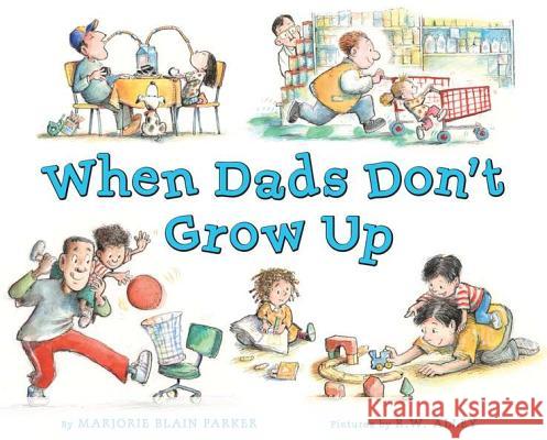 When Dads Don't Grow Up Marjorie Parker Marjorie Blai R. W. Alley 9780803737174 Dial Books - książka