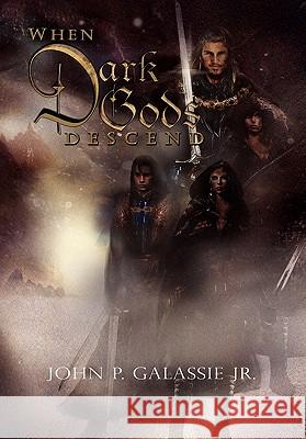 When Dark Gods Descend John P. Jr. Galassie 9781456838782 Xlibris Corporation - książka