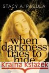 When Darkness Tries to Hide Stacy A. Padula 9781735016856 Briley & Baxter Publications