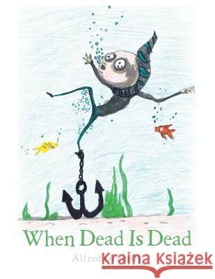 When Dead Is Dead Alfred Gremsly 9781524642495 Authorhouse - książka