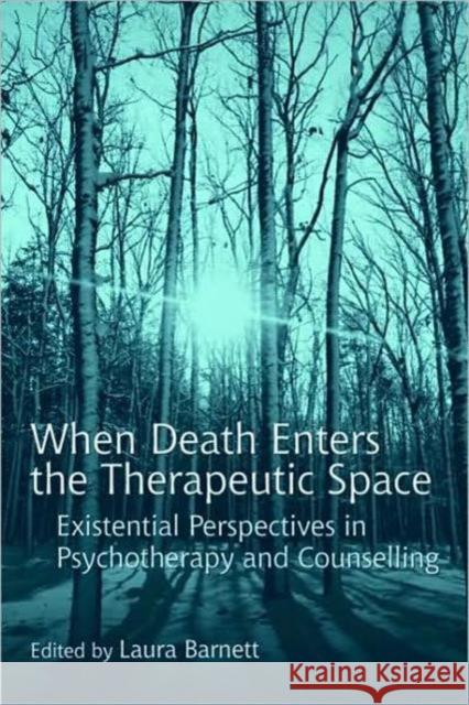 When Death Enters the Therapeutic Space: Existential Perspectives in Psychotherapy and Counselling Barnett, Laura 9780415416542 Taylor & Francis - książka