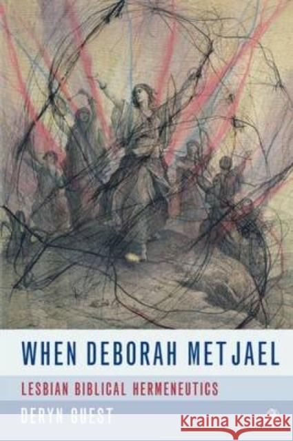 When Deborah Met Jael: Lesbian Feminist Hermeneutics Deryn Guest 9780334029588 SCM Press - książka