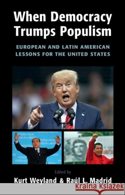 When Democracy Trumps Populism: European and Latin American Lessons for the United States Kurt Weyland Raul L. Madrid 9781108483544 Cambridge University Press - książka