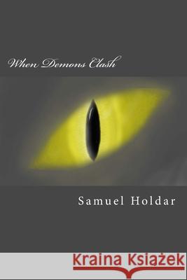 When Demons Clash Samuel Holdar 9781500334970 Createspace Independent Publishing Platform - książka