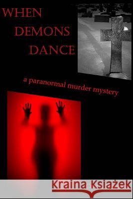 When Demons Dance Cara J. Swanson 9781508530084 Createspace - książka