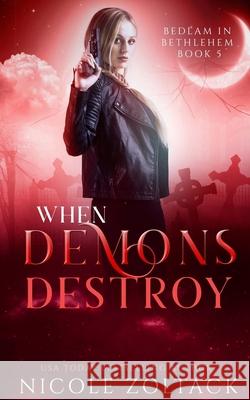 When Demons Destroy Nicole Zoltack 9781720931652 Createspace Independent Publishing Platform - książka