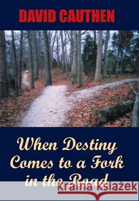 When Destiny Comes to a Fork in the Road David Cauthen 9781425933487 Authorhouse - książka