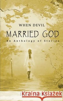 When Devil Married God: An Anthology of Stories Shelly Sharma 9781649839671 Notion Press - książka