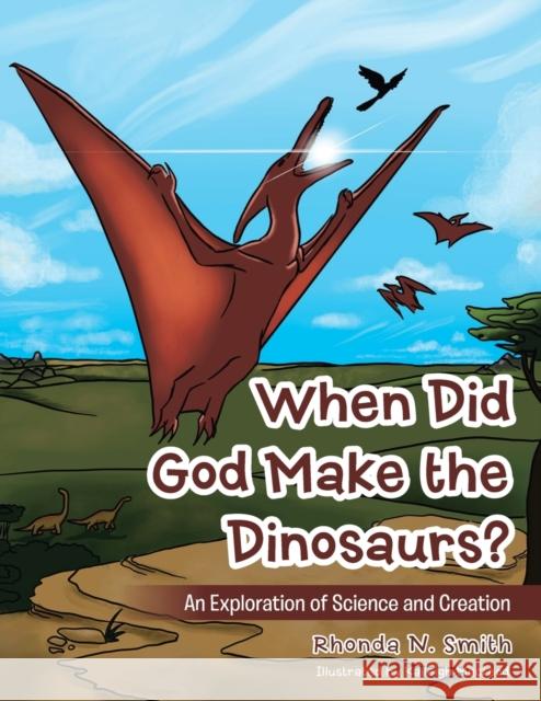 When Did God Make the Dinosaurs?: An Exploration of Science and Creation Rhonda N. Smith Kaileigh MacLeod 9781973688136 WestBow Press - książka