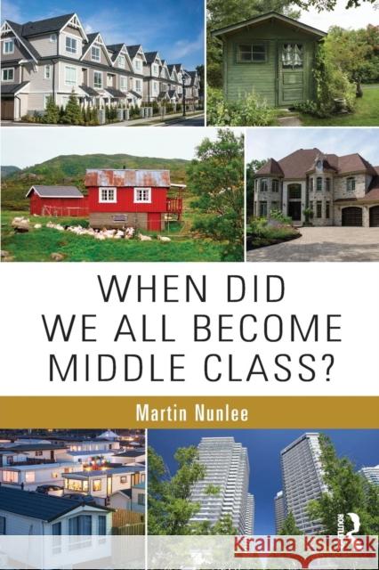 When Did We All Become Middle Class? Martin Nunlee 9781138655256 Routledge - książka