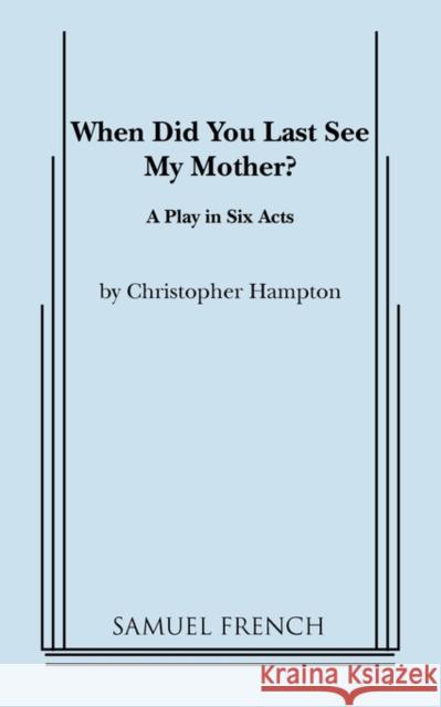 When Did You Last See My Mother? Christopher Hampton 9780573617782 Samuel French Trade - książka