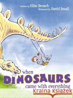 When Dinosaurs Came with Everything Elise Broach David Small 9781534452275 Atheneum Books for Young Readers - książka