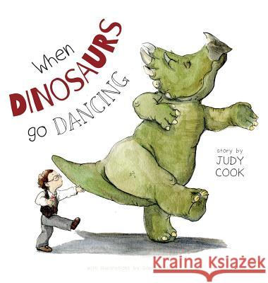 When Dinosaurs go Dancing Cook, Judy 9781460277256 FriesenPress - książka