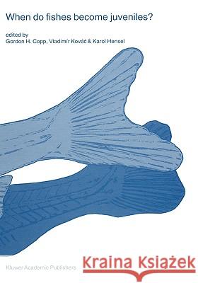 When Do Fishes Become Juveniles? Copp, G. H. 9780792359319 Kluwer Academic Publishers - książka
