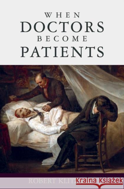 When Doctors Become Patients Robert Klitzman 9780195327670 Oxford University Press, USA - książka