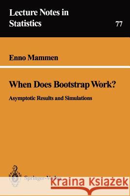 When Does Bootstrap Work?: Asymptotic Results and Simulations Mammen, Enno 9780387978673 Springer - książka