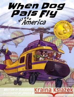 When Dog Pals Fly Across America (Mom's Choice Award Winner) Kortus, Rob 9780578553191 Robin Kortus - książka